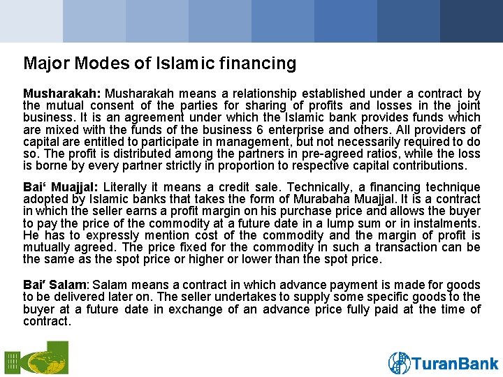 Major Modes of Islamic financing Musharakah: Musharakah means a relationship established under a contract