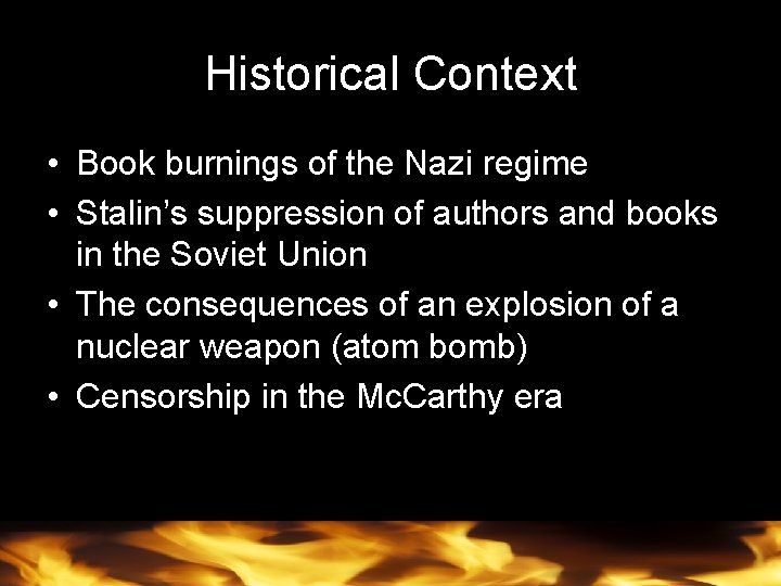 Historical Context • Book burnings of the Nazi regime • Stalin’s suppression of authors