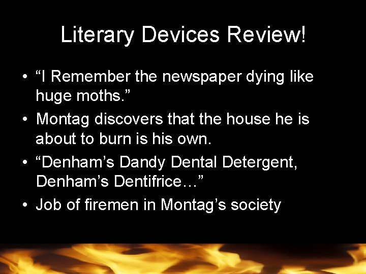 Literary Devices Review! • “I Remember the newspaper dying like huge moths. ” •