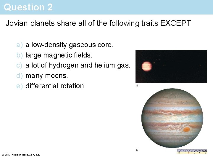 Question 2 Jovian planets share all of the following traits EXCEPT a) b) c)