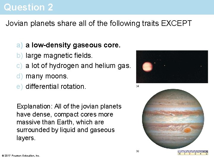 Question 2 Jovian planets share all of the following traits EXCEPT a) b) c)