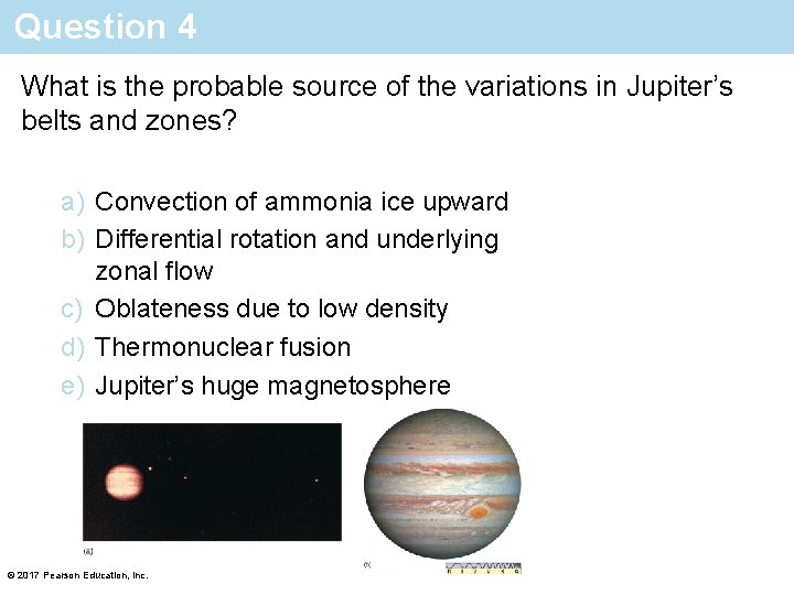 Question 4 What is the probable source of the variations in Jupiter’s belts and