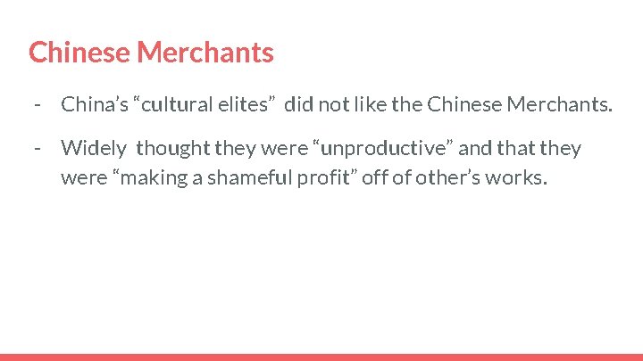 Chinese Merchants - China’s “cultural elites” did not like the Chinese Merchants. - Widely