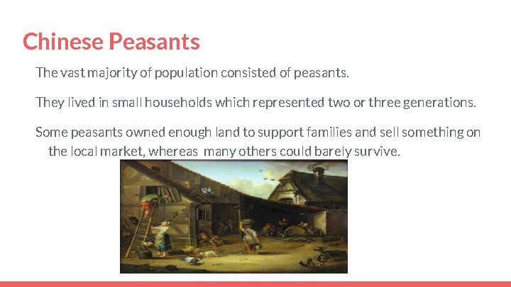 Chinese Peasants The vast majority of population consisted of peasants. They lived in small