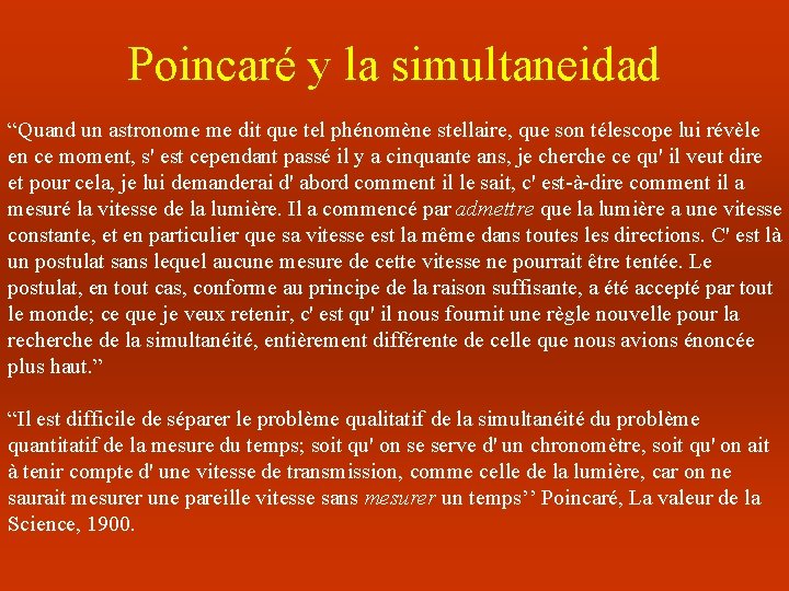 Poincaré y la simultaneidad “Quand un astronome me dit que tel phénomène stellaire, que Poincaré y la simultaneidad “Quand un astronome me dit que tel phénomène stellaire, que