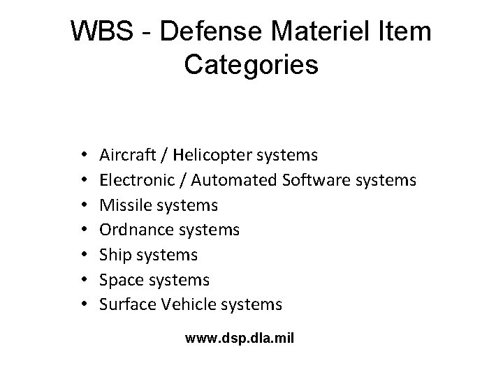 WBS - Defense Materiel Item Categories • • Aircraft / Helicopter systems Electronic /