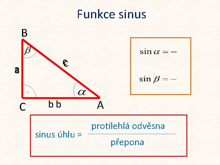 Funkce sinus B cc a C bb sinus úhlu = A protilehlá odvěsna přepona