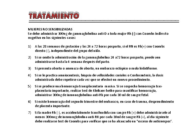 TRATAMIENTO ____________________ MUJERES NO SENSIBILIZADAS Se debe administrar 300 ug de gammaglobulina anti-D a