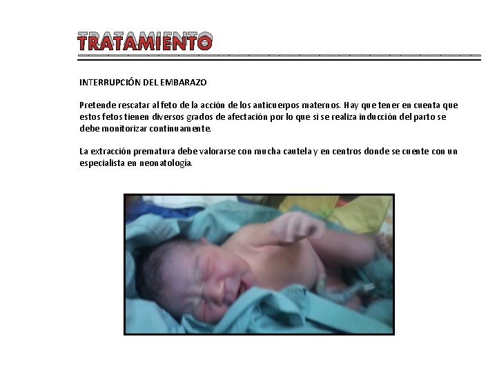 TRATAMIENTO ____________________ INTERRUPCIÓN DEL EMBARAZO Pretende rescatar al feto de la acción de los