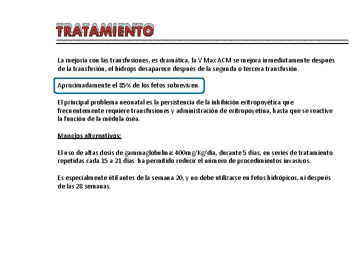 TRATAMIENTO ____________________ La mejoría con las transfusiones, es dramática, la V Max ACM se