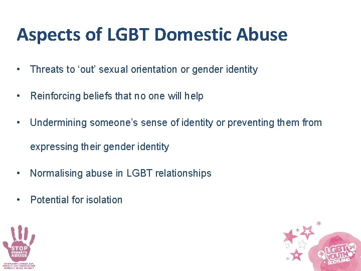 Aspects of LGBT Domestic Abuse • Threats to ‘out’ sexual orientation or gender identity