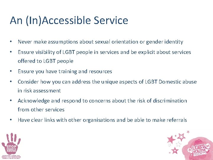 An (In)Accessible Service • Never make assumptions about sexual orientation or gender identity •