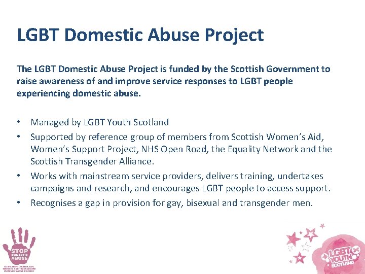 LGBT Domestic Abuse Project The LGBT Domestic Abuse Project is funded by the Scottish