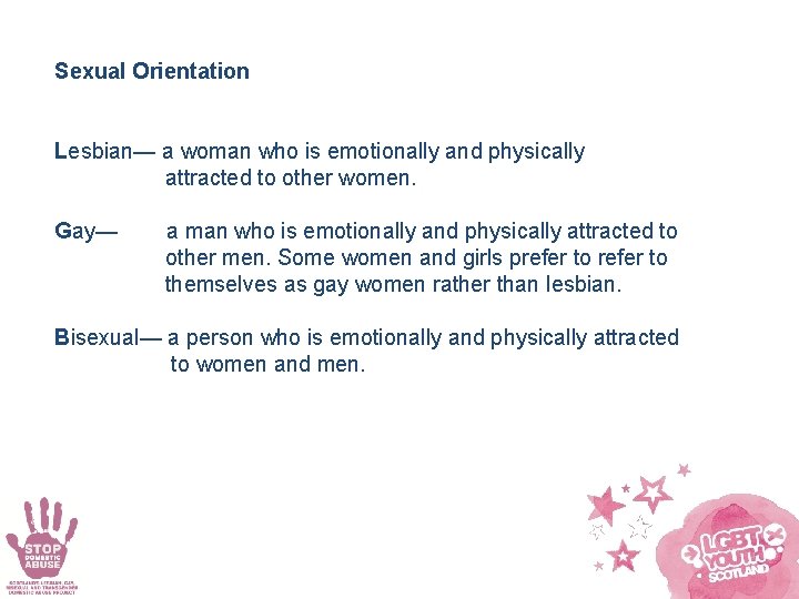 Sexual Orientation Lesbian— a woman who is emotionally and physically attracted to other women.