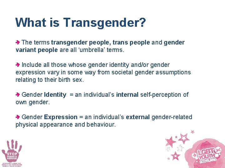 What is Transgender? The terms transgender people, trans people and gender variant people are