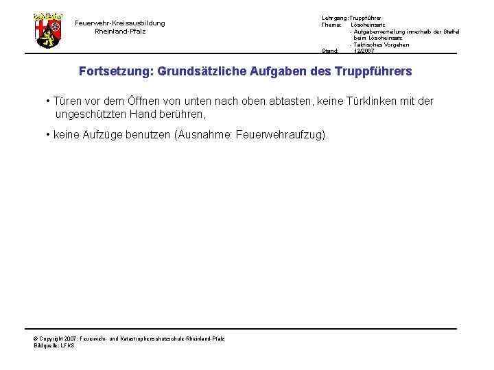 Lehrgang: Truppführer Thema: Löscheinsatz - Aufgabenverteilung innerhalb der Staffel beim Löscheinsatz - Taktisches Vorgehen