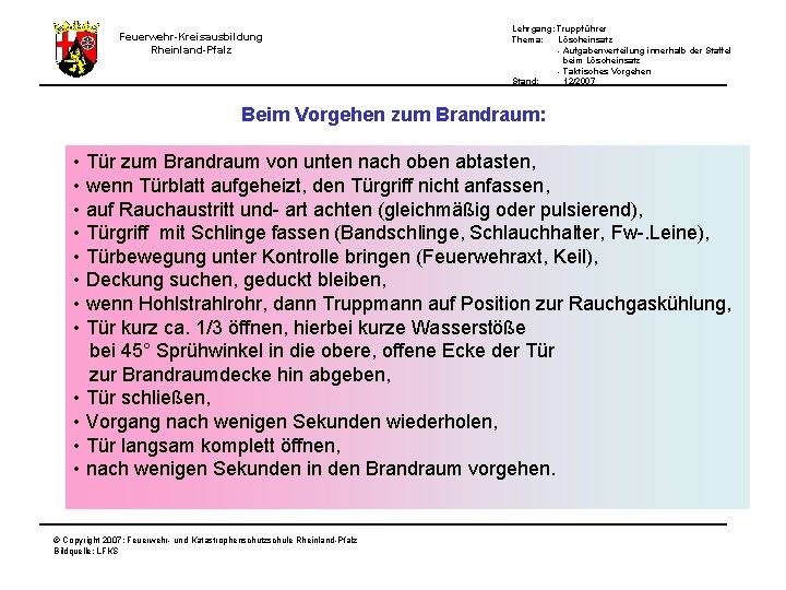 Lehrgang: Truppführer Thema: Löscheinsatz - Aufgabenverteilung innerhalb der Staffel beim Löscheinsatz - Taktisches Vorgehen