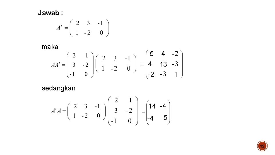 Jawab : maka 5 4 -2 4 13 -3 -2 -3 1 sedangkan 14