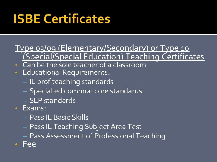 ISBE Certificates Type 03/09 (Elementary/Secondary) or Type 10 (Special/Special Education) Teaching Certificates Can be