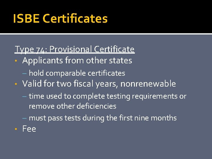 ISBE Certificates Type 74: Provisional Certificate • Applicants from other states – hold comparable