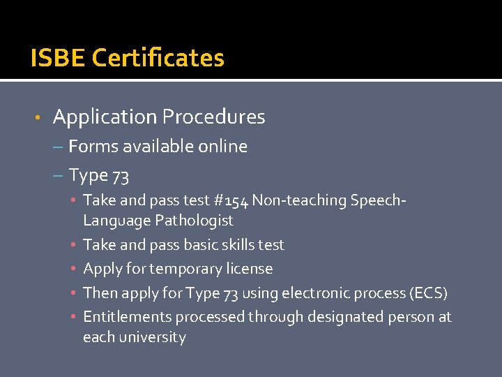 ISBE Certificates • Application Procedures – Forms available online – Type 73 • Take