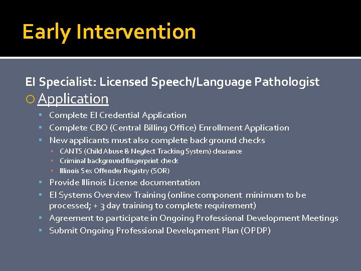 Early Intervention EI Specialist: Licensed Speech/Language Pathologist Application Complete EI Credential Application Complete CBO