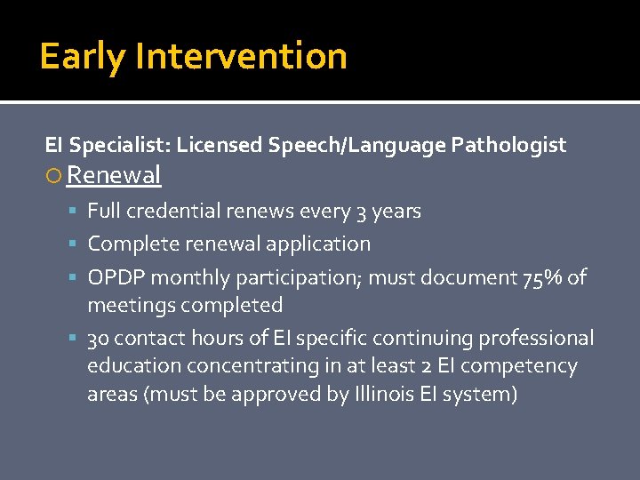 Early Intervention EI Specialist: Licensed Speech/Language Pathologist Renewal Full credential renews every 3 years