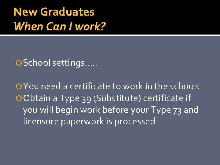 New Graduates When Can I work? School settings…. . You need a certificate to