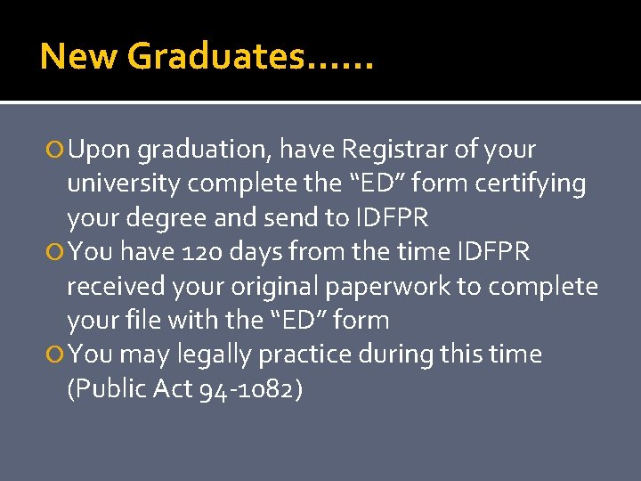 New Graduates…… Upon graduation, have Registrar of your university complete the “ED” form certifying