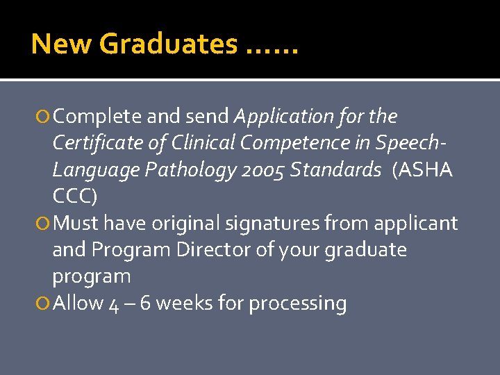 New Graduates …… Complete and send Application for the Certificate of Clinical Competence in