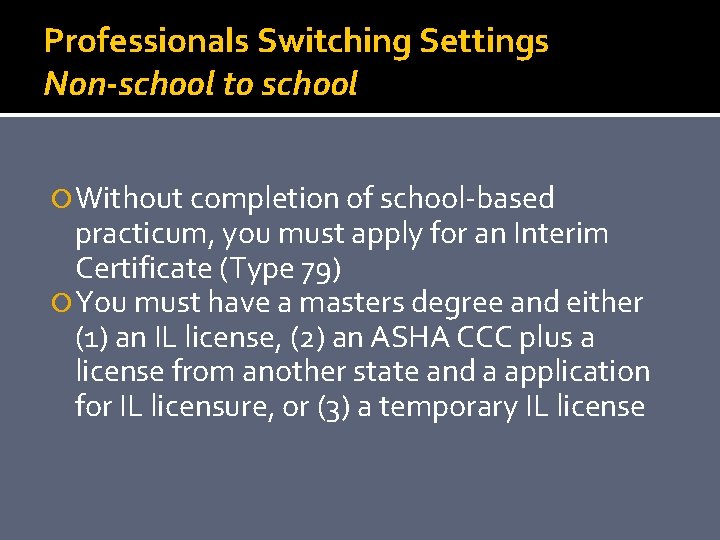 Professionals Switching Settings Non-school to school Without completion of school-based practicum, you must apply