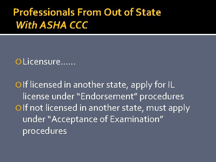 Professionals From Out of State With ASHA CCC Licensure…… If licensed in another state,