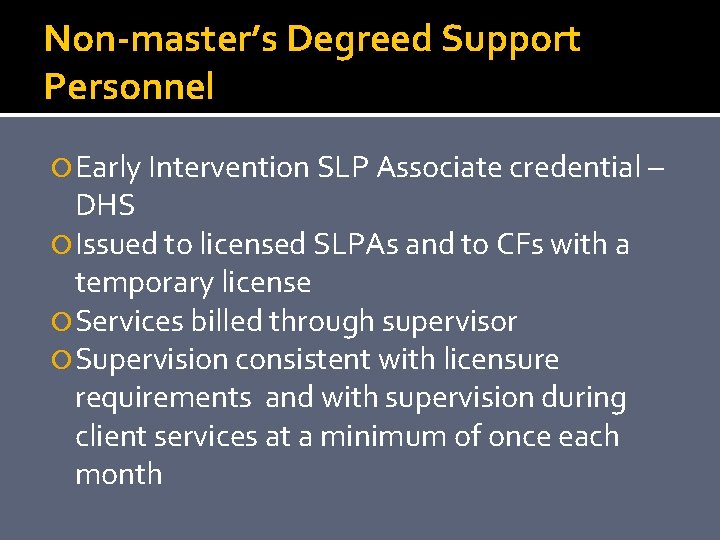 Non-master’s Degreed Support Personnel Early Intervention SLP Associate credential – DHS Issued to licensed