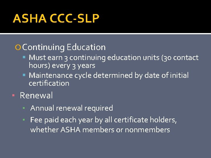 ASHA CCC-SLP Continuing Education Must earn 3 continuing education units (30 contact hours) every