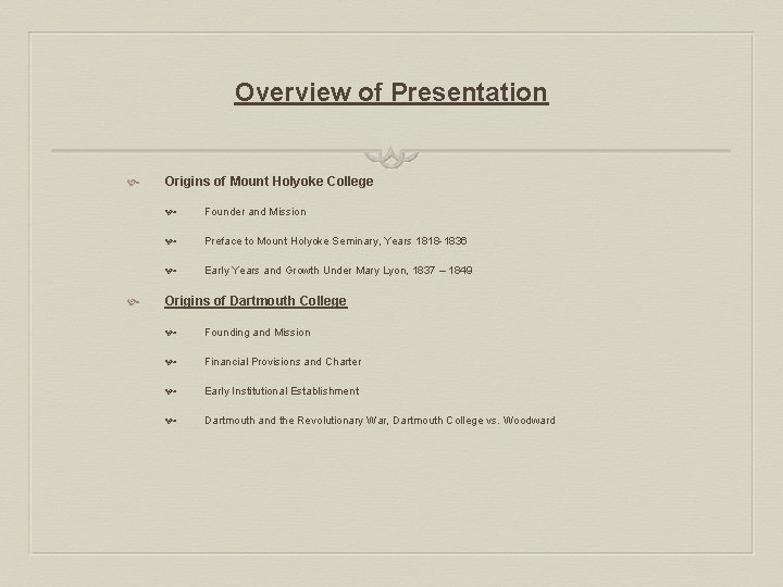 Overview of Presentation Origins of Mount Holyoke College Founder and Mission Preface to Mount