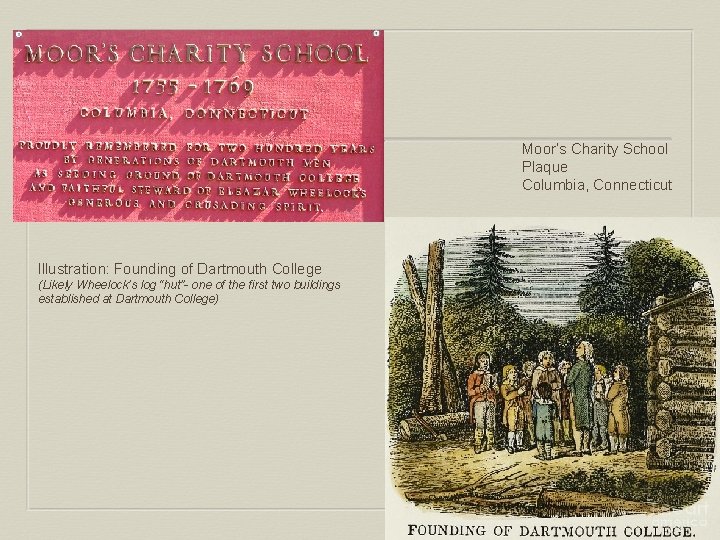 Moor’s Charity School Plaque Columbia, Connecticut Illustration: Founding of Dartmouth College (Likely Wheelock’s log