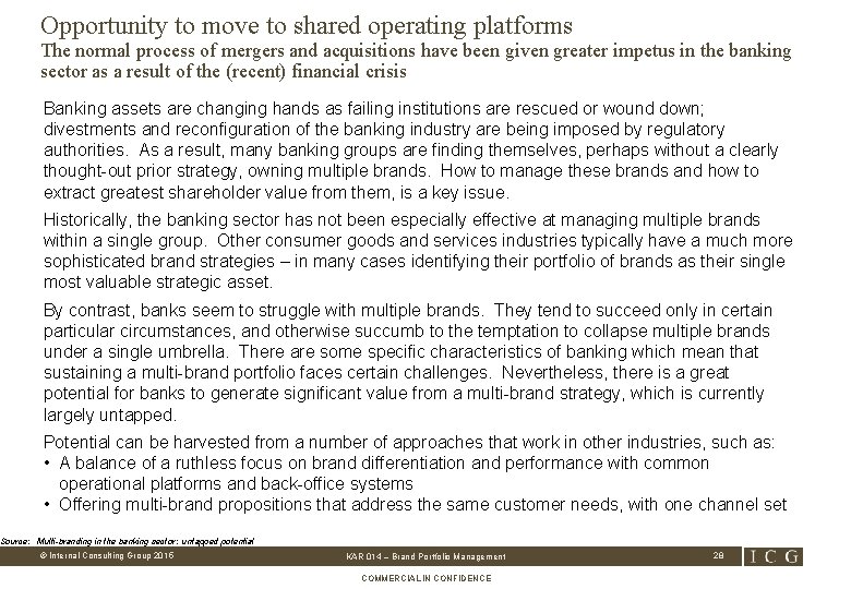 Opportunity to move to shared operating platforms The normal process of mergers and acquisitions