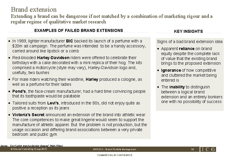 Brand extension Extending a brand can be dangerous if not matched by a combination