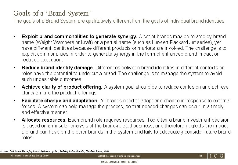 Goals of a ‘Brand System’ The goals of a Brand System are qualitatively different