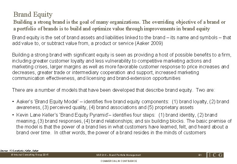 Brand Equity Building a strong brand is the goal of many organizations. The overriding