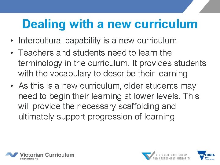 Dealing with a new curriculum • Intercultural capability is a new curriculum • Teachers