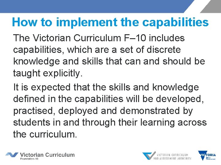 How to implement the capabilities The Victorian Curriculum F– 10 includes capabilities, which are