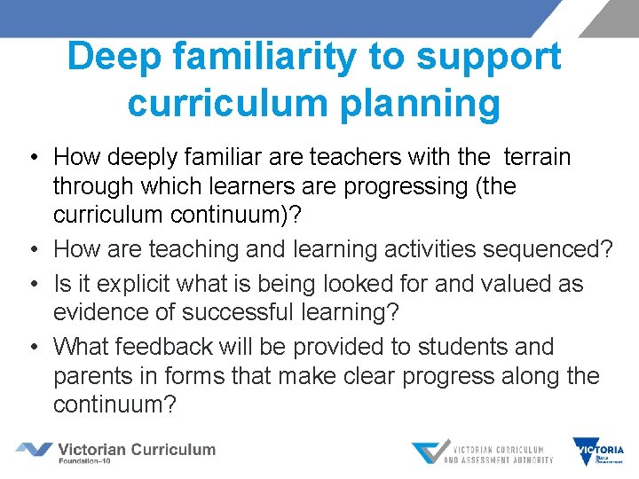 Deep familiarity to support curriculum planning • How deeply familiar are teachers with the