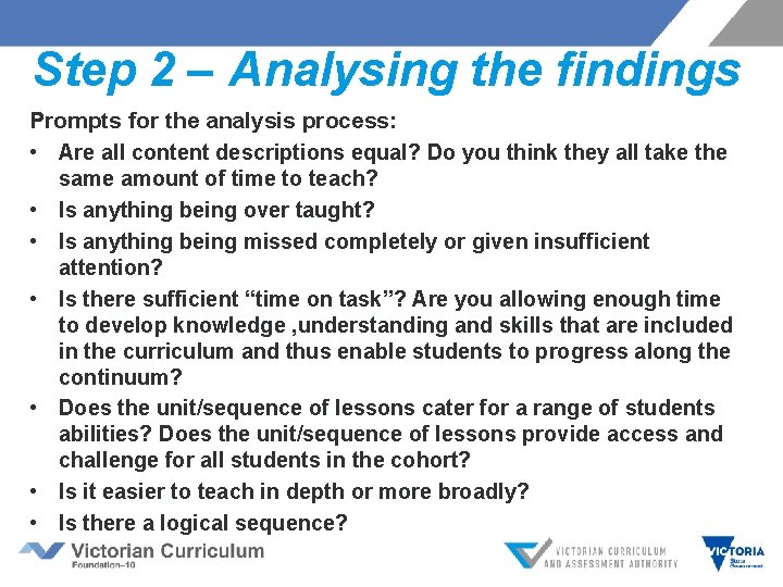 Step 2 – Analysing the findings Prompts for the analysis process: • Are all
