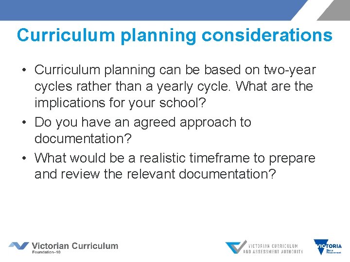 Curriculum planning considerations • Curriculum planning can be based on two-year cycles rather than