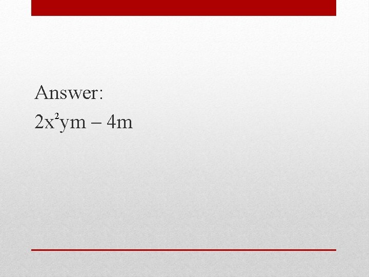 Answer: 2 2 x ym – 4 m 