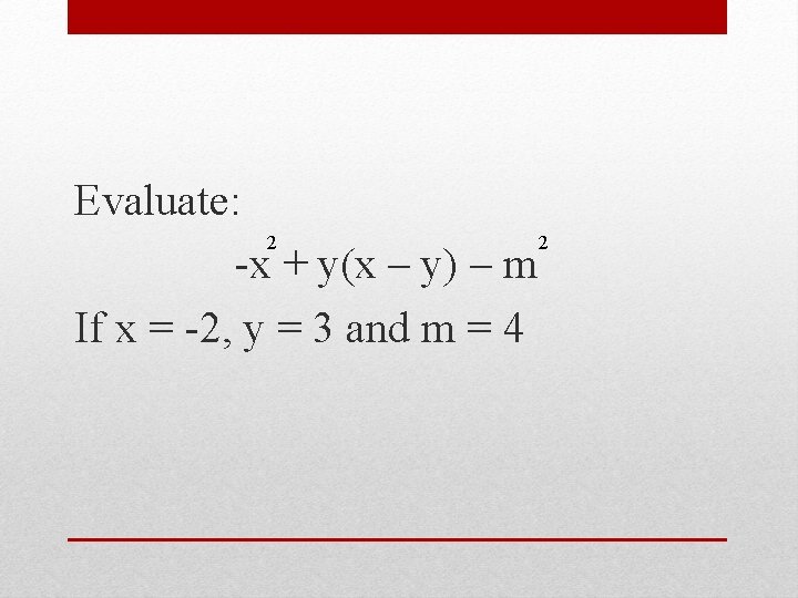 Evaluate: 2 2 -x + y(x – y) – m If x = -2,
