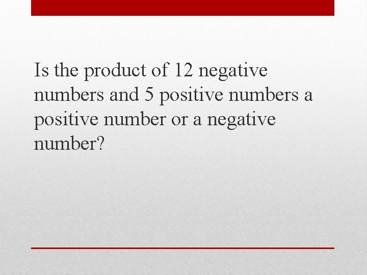 Is the product of 12 negative numbers and 5 positive numbers a positive number