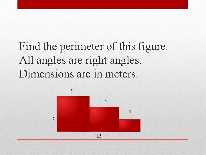 Find the perimeter of this figure. All angles are right angles. Dimensions are in