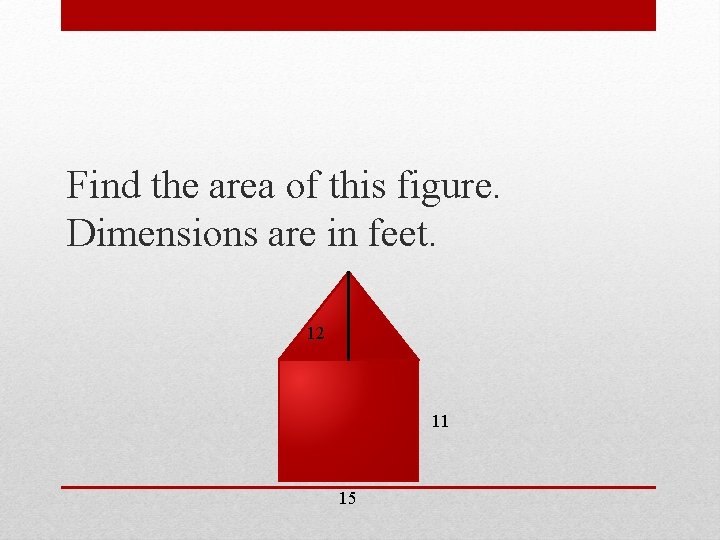 Find the area of this figure. Dimensions are in feet. 12 11 15 